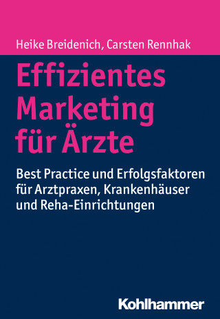 Heike Breidenich, Carsten Rennhak: Effizientes Marketing für Ärzte