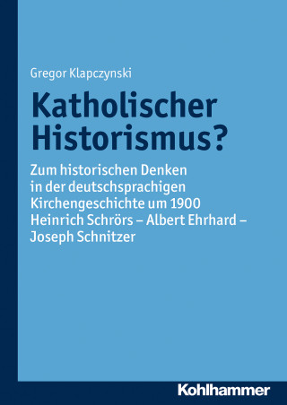 Gregor Klapczynski: Katholischer Historismus?