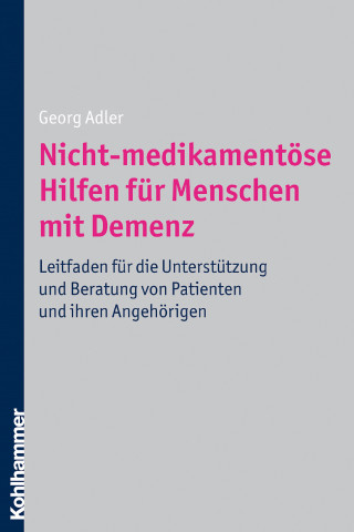 Georg Adler: Nicht-medikamentöse Hilfen für Menschen mit Demenz