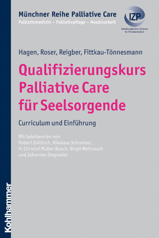 Thomas Hagen, Traugott Roser, Hermann Reigber, Bernadette Fittkau-Tönnesmann: Qualifizierungskurs Palliative Care für Seelsorgende