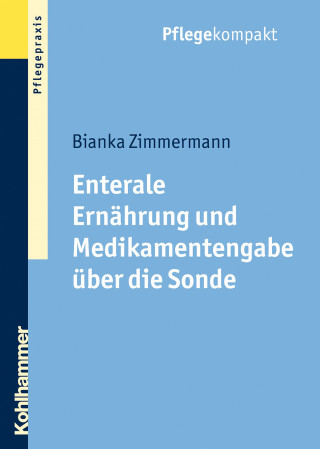 Bianka Zimmermann: Enterale Ernährung und Medikamentengabe über die Sonde