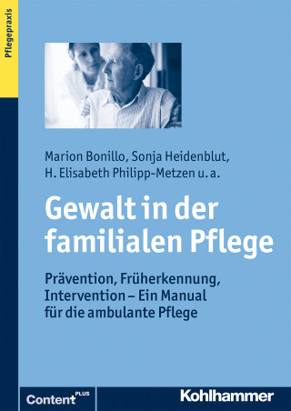 Marion Bonillo, Sonja Heidenblut, Elisabeth Philipp-Metzen, Susanna Saxl, Claudia Schacke, Constanze Steinhusen, Inka Wilhelm, Susanne Zank: Gewalt in der familialen Pflege