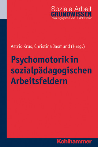 Astrid Krus, Christina Jasmund: Psychomotorik in sozialpädagogischen Arbeitsfeldern