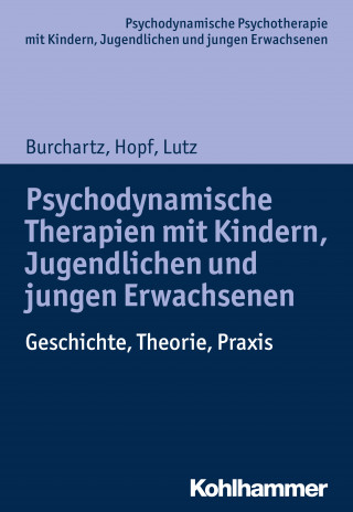 Arne Burchartz, Hans Hopf, Christiane Lutz: Psychodynamische Therapien mit Kindern, Jugendlichen und jungen Erwachsenen