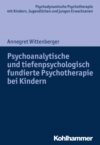 Annegret Wittenberger: Psychoanalytische und tiefenpsychologisch fundierte Psychotherapie bei Kindern