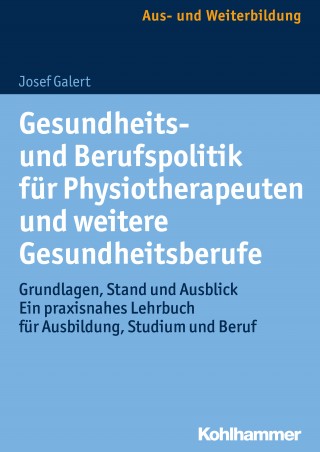 Josef Galert: Gesundheits- und Berufspolitik für Physiotherapeuten und weitere Gesundheitsberufe
