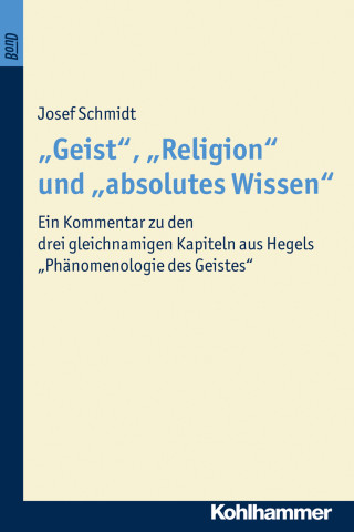Josef Schmidt: "Geist", "Religion" und "absolutes Wissen"