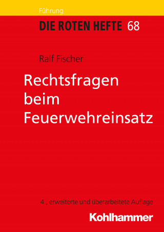 Ralf Fischer: Rechtsfragen beim Feuerwehreinsatz