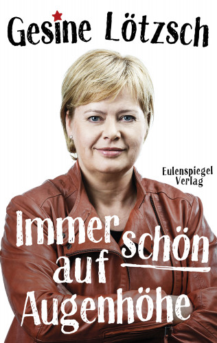 Gesine Lötzsch: Immer schön auf Augenhöhe