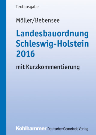 Gerd Möller, Jens Bebensee: Landesbauordnung Schleswig-Holstein 2016