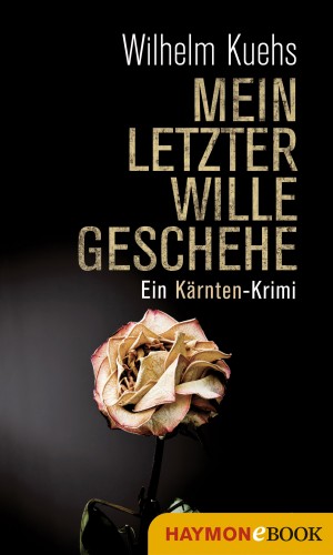 Wilhelm Kuehs: Mein letzter Wille geschehe