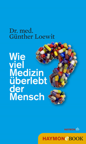 Günther Loewit: Wie viel Medizin überlebt der Mensch?