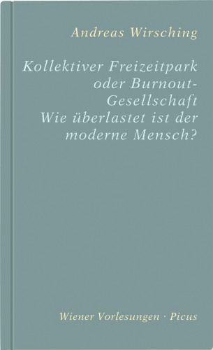 Andreas Wirsching: Kollektiver Freizeitpark oder Burnout-Gesellschaft
