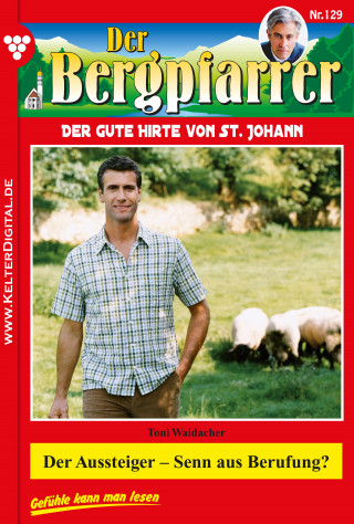 Toni Waidacher: Der Aussteiger – Senn aus Berufung?