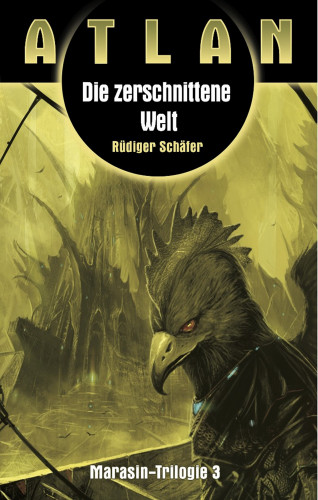 Rüdiger Schäfer: ATLAN Marasin 3: Die zerschnittene Welt