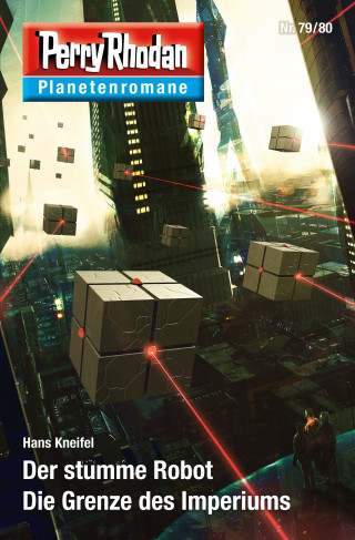 Hans Kneifel: Planetenroman 79 + 80: Der stumme Robot / Die Grenze des Imperiums