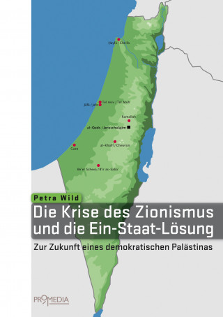 Petra Wild: Die Krise des Zionismus und die Ein-Staat-Lösung
