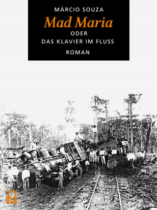 Márcio Souza: Mad Maria oder Das Klavier im Fluss
