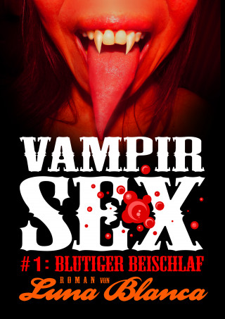 Luna Blanca: Vampir Sex #1: Blutiger Beischlaf