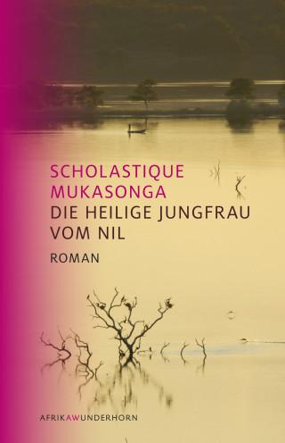 Scholastique Mukasonga: Die Heilige Jungfrau vom Nil