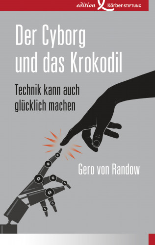 Gero von Randow: Der Cyborg und das Krokodil