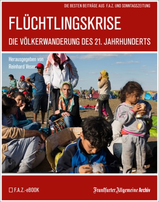 Frankfurter Allgemeine Archiv: Flüchtlingskrise