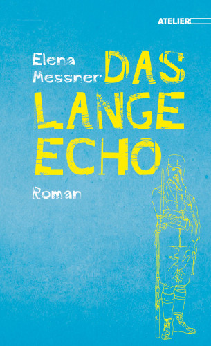 Elena Messner: Das lange Echo