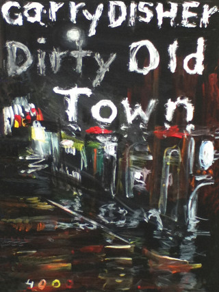 Garry Disher: Dirty Old Town