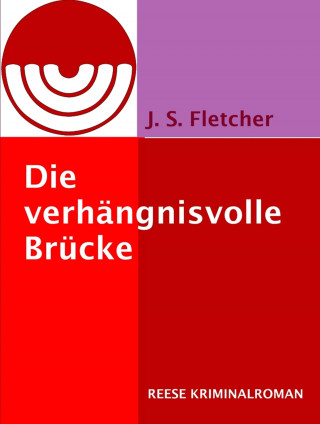 J. S. Fletcher: Die verhängnisvolle Brücke