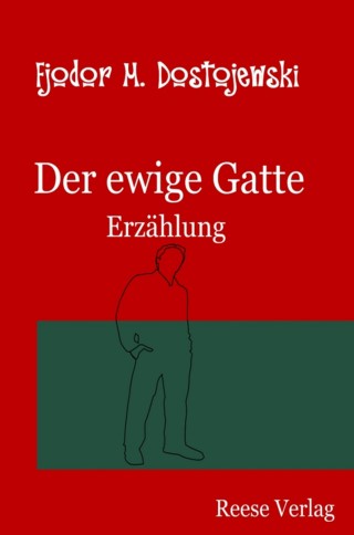 Fjodor M. Dostojewski: Der ewige Gatte