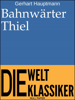 Gerhart Hauptmann: Bahnwärter Thiel