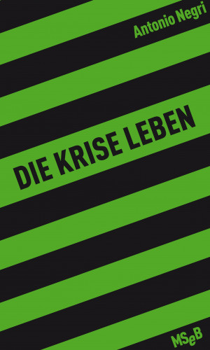 Antonio Negri: Die Krise leben