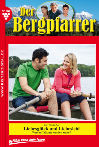Toni Waidacher: Der Bergpfarrer 381 – Heimatroman