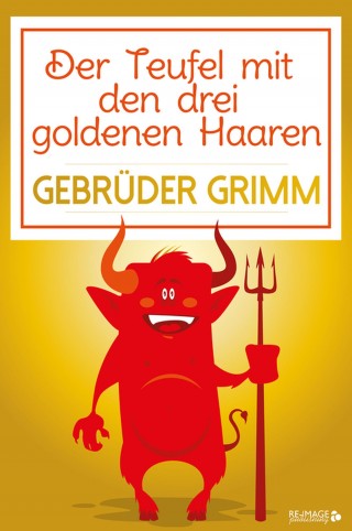 Gebrüder Grimm: Der Teufel mit den drei goldenen Haaren