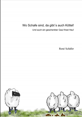 René Schäfer: Wo Schafe sind, da gibt´s auch Köttel!