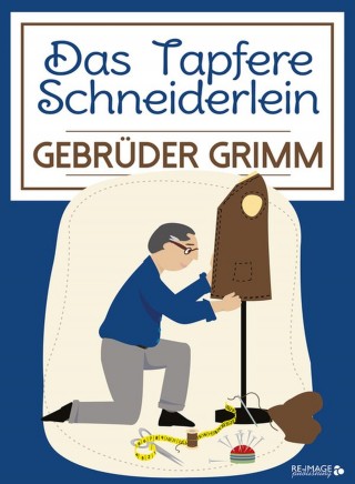 Gebrüder Grimm: Das Tapfere Schneiderlein