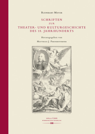 Reinhart Meyer: Schriften zur Theater- und Kulturgeschichte des 18. Jahrhunderts