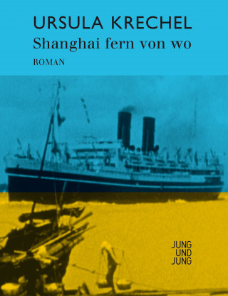 Ursula Krechel: Shanghai fern von wo