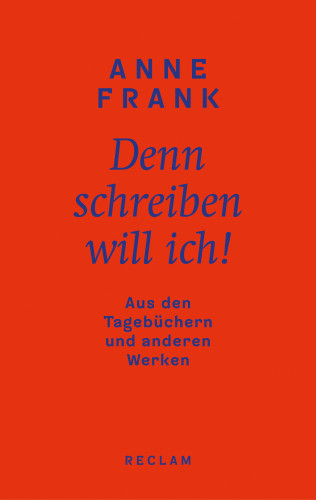 Anne Frank: Denn schreiben will ich!
