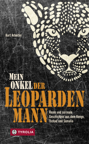 Kurt Arbeiter: Mein Onkel der Leopardenmann