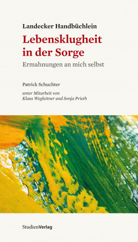 Patrick Schuchter: Landecker Handbüchlein - Lebensklugheit in der Sorge