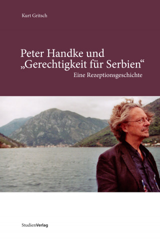Kurt Gritsch: Peter Handke und "Gerechtigkeit für Serbien"