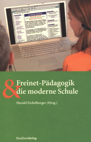 Harald Eichelberger: Freinet-Pädagogik und die moderne Schule