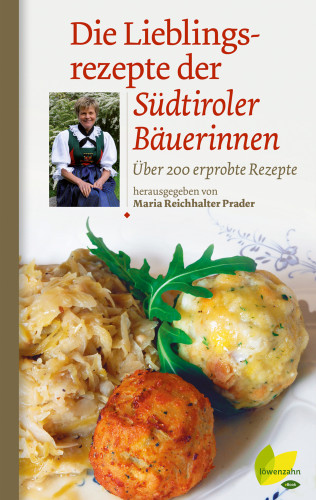 Maria Reichhalter-Prader: Die Lieblingsrezepte der Südtiroler Bäuerinnen