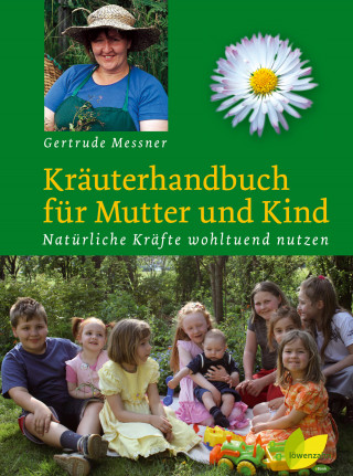 Gertrude Messner: Kräuterhandbuch für Mutter und Kind