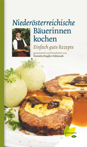 Daniela Riegler-Fabianek: Niederösterreichische Bäuerinnen kochen
