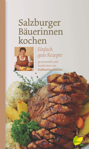 Katharina Hutter: Salzburger Bäuerinnen kochen