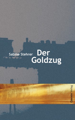 Sabine Stehrer: Der Goldzug