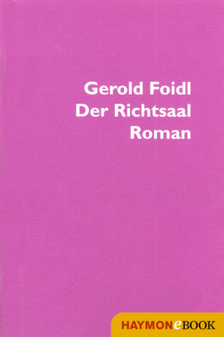 Gerold Foidl: Der Richtsaal