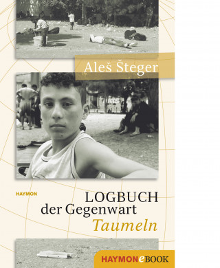 Aleš Šteger: Logbuch der Gegenwart - Taumeln